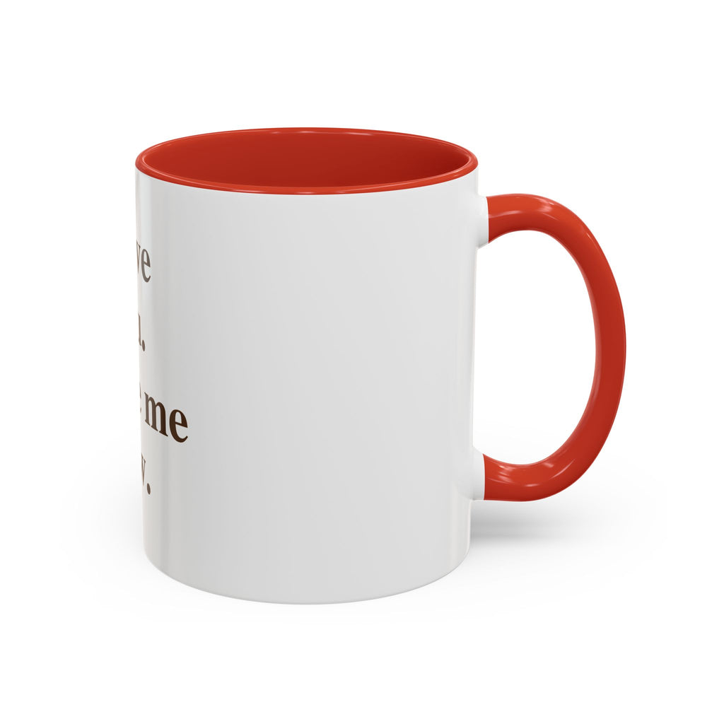 Coffee Mug — "I Love You. Leave Me Now." Funny Sarcastic Gift