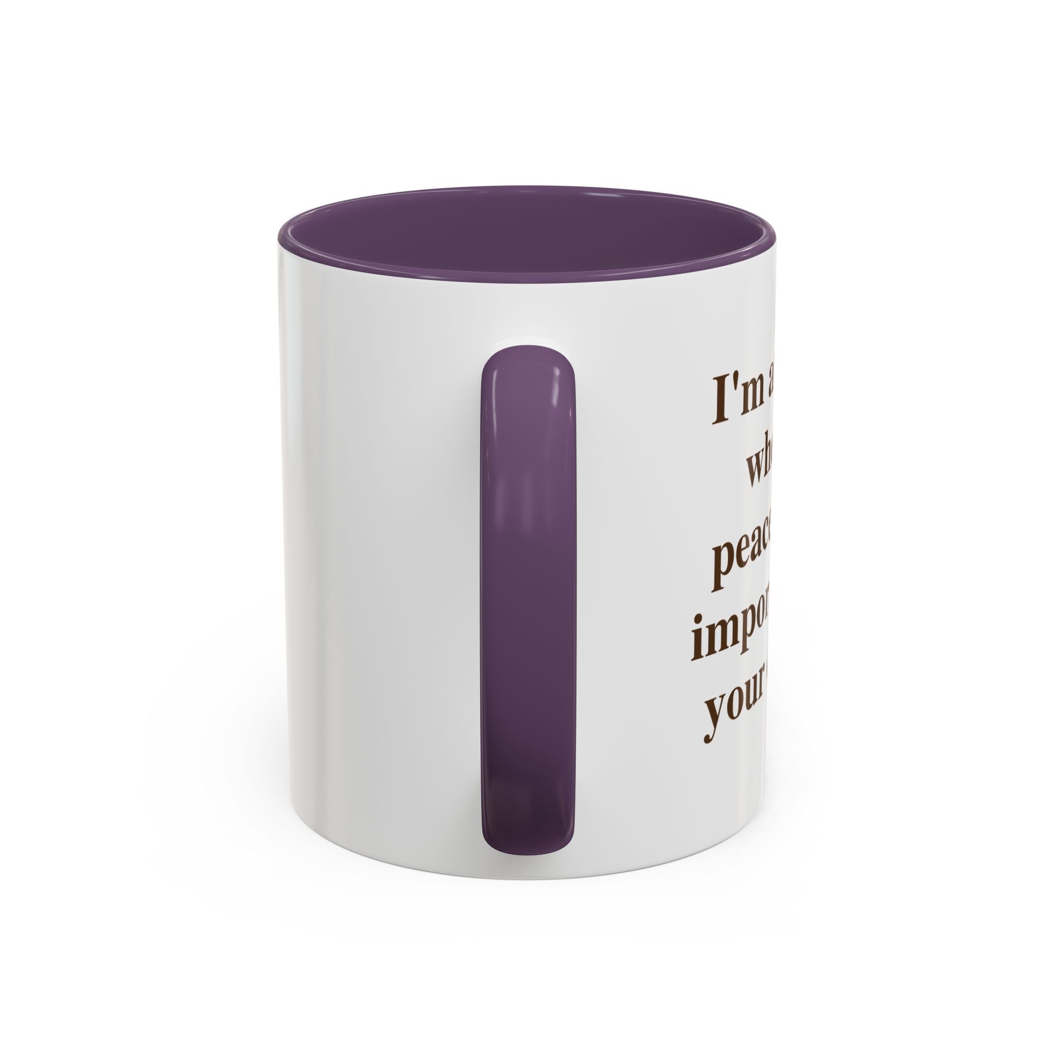 I'm at the Age Where My Peace Is More Important Than Your Opinion — Mug