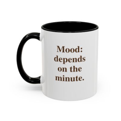 Mood:  Depends on the minute  (11 oz)