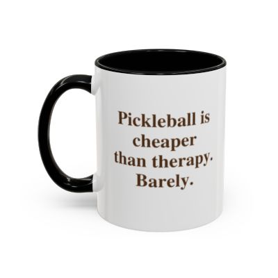 Pickleball is cheaper than therapy.  Barely.  (11 oz)
