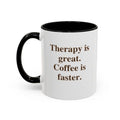 Therapy is great. Coffee is faster.  (11 oz.)
