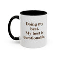 Doing my best.  My best is questionable. (11 oz.)
