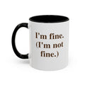 I'm fine. (I'm not fine.)